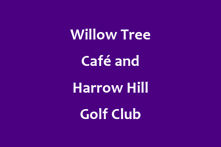 Willow Tree Café and Harrow Hill Golf Club