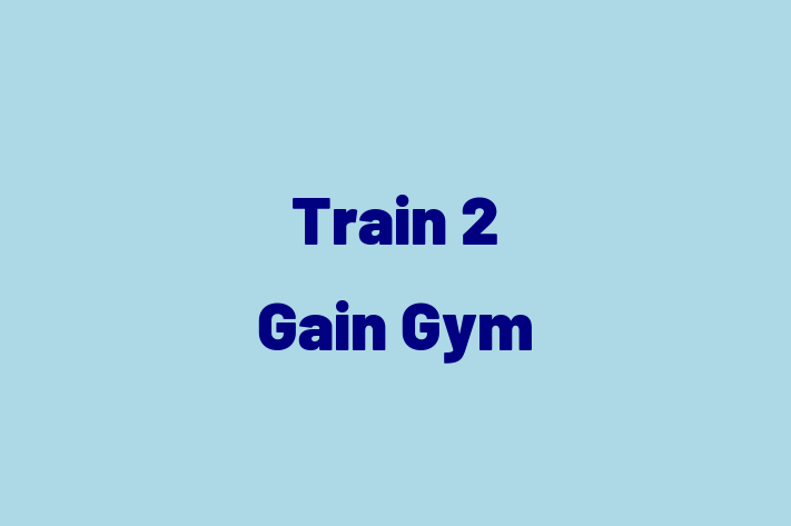 Train 2 Gain Gym