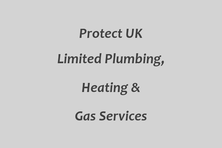 Protect UK Limited Plumbing, Heating & Gas Services