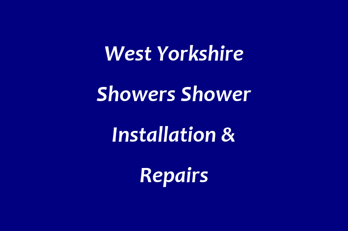 West Yorkshire Showers   Shower Installation & Repairs