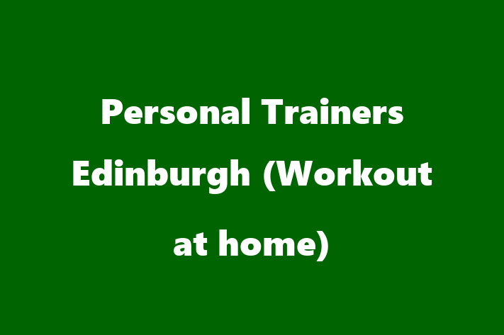 Personal Trainers Edinburgh (Workout at home)