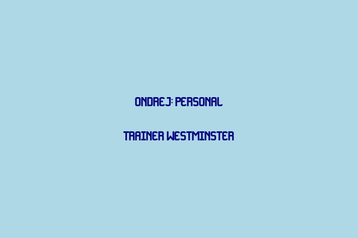 Ondrej: Personal Trainer Westminster