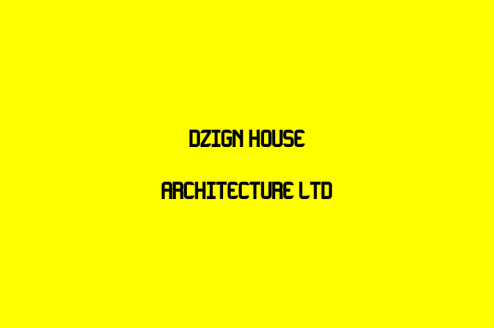 Dzign House Architecture Ltd