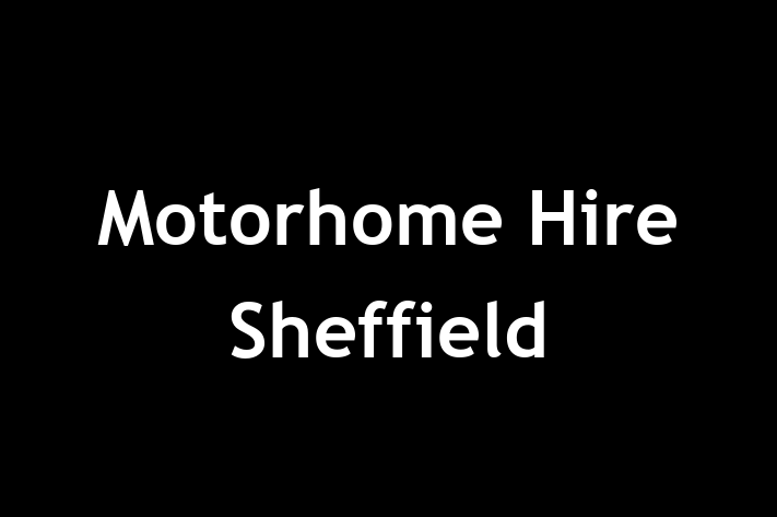 Motorhome Hire Sheffield