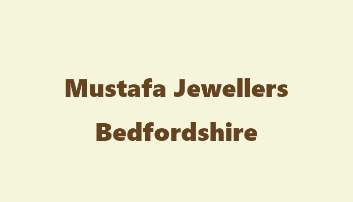 Mustafa Jewellers Bedfordshire