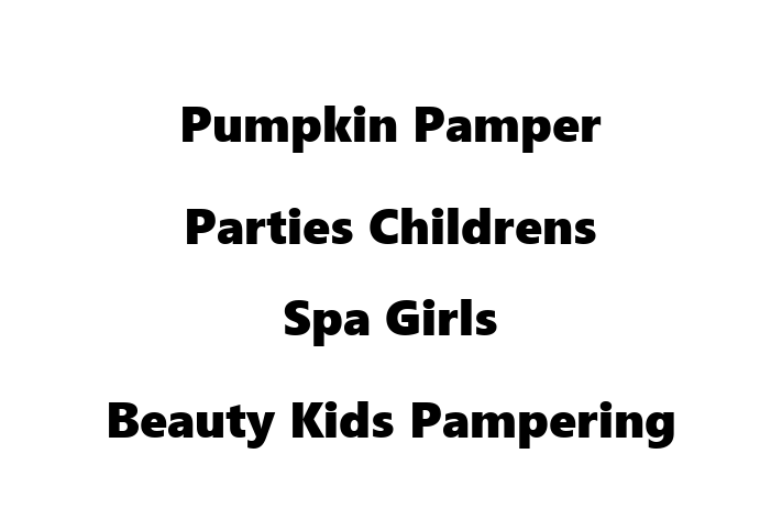 Pumpkin Pamper Parties   Childrens Spa Girls Beauty Kids Pampering & Slumber Parties London