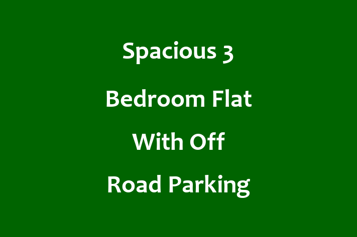 Spacious 3 Bedroom Flat With Off Road Parking