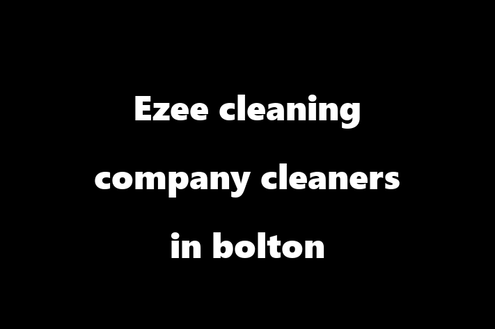 Ezee cleaning company cleaners in bolton