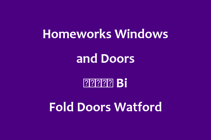 Homeworks Windows and Doors ⭐⭐⭐⭐⭐ Bi Fold Doors Watford