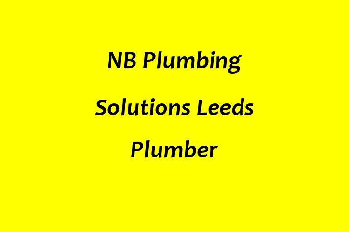 NB Plumbing Solutions   Leeds Plumber