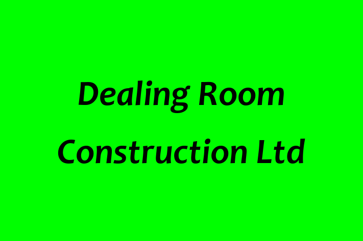 Dealing Room Construction Ltd