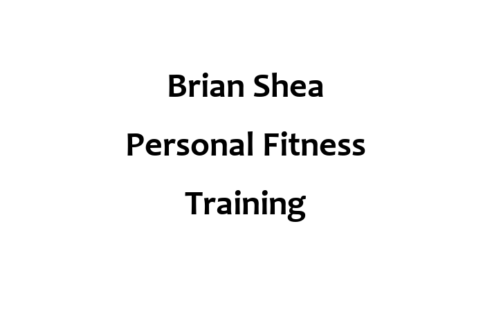 Brian Shea Personal Fitness Training