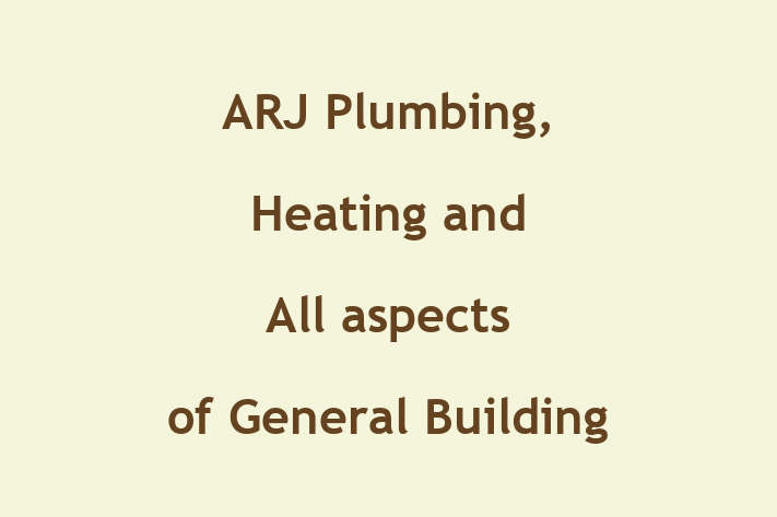 ARJ Plumbing, Heating and All aspects of General Building