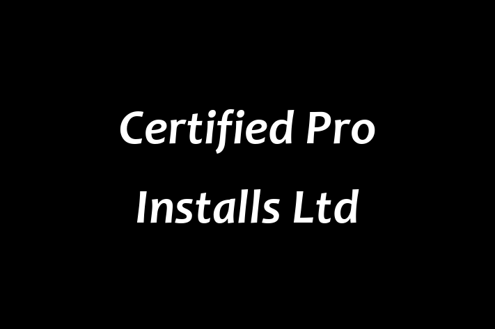 Certified Pro Installs Ltd