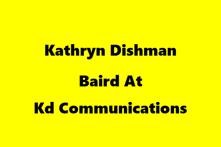 Kathryn Dishman Baird At Kd Communications