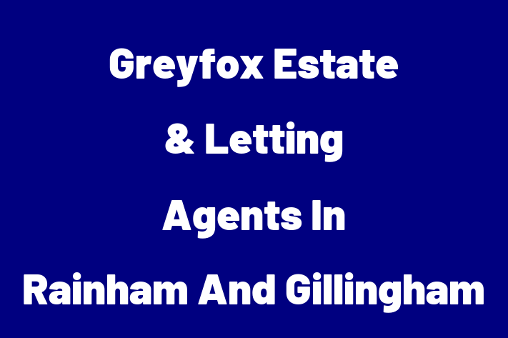 Greyfox Estate & Letting Agents In Rainham And Gillingham