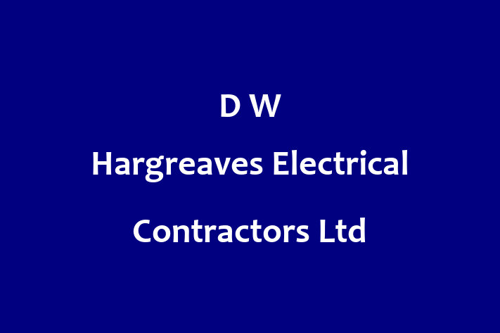 D W Hargreaves Electrical Contractors Ltd