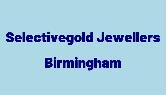 Selectivegold Jewellers Birmingham