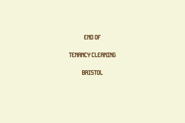 End of Tenancy Cleaning Bristol