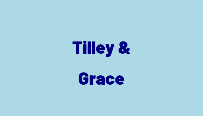 Tilley & Grace