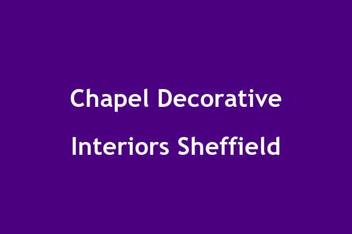 Chapel Decorative Interiors Sheffield