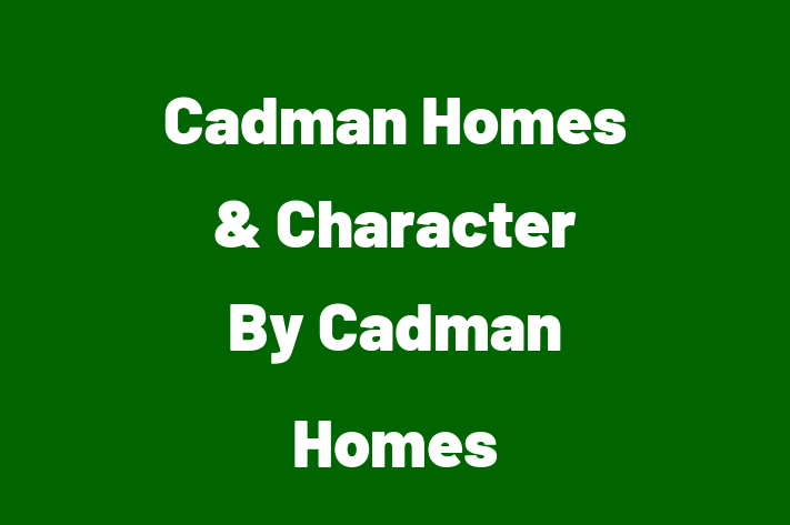 Cadman Homes & Character By Cadman Homes