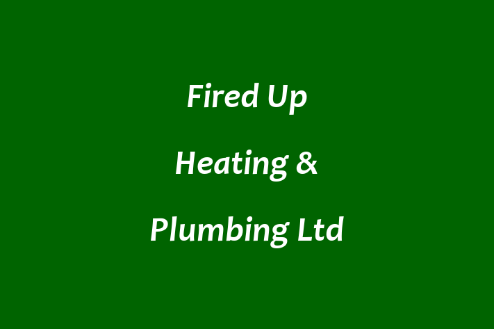 Fired Up Heating & Plumbing Ltd