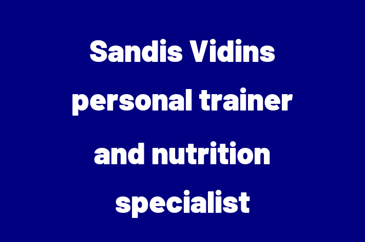 Sandis Vidins personal trainer and nutrition specialist