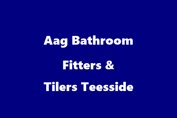 Aag Bathroom Fitters & Tilers   Teesside