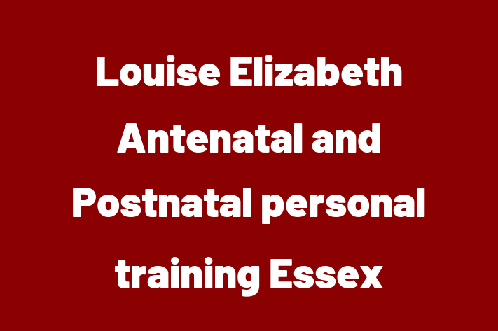 Louise Elizabeth Antenatal and Postnatal personal training   Essex