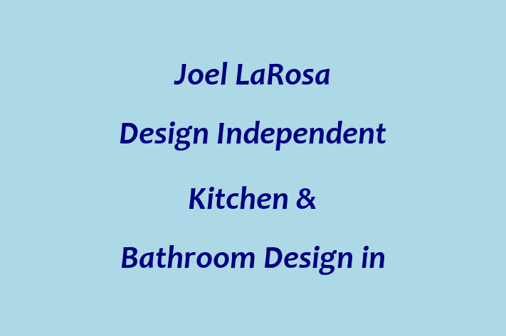 Joel LaRosa Design   Independent Kitchen & Bathroom Design in Leicester