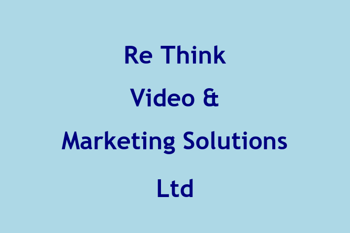 Re Think Video & Marketing Solutions Ltd