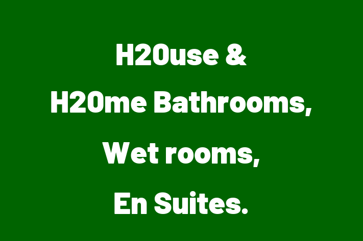 H20use & H20me Bathrooms, Wet rooms, En Suites 