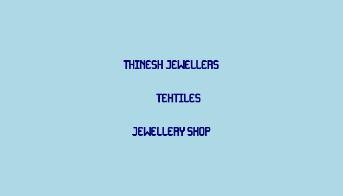 Thinesh Jewellers & Textiles Jewellery Shop