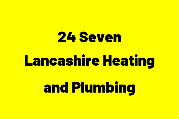 24 Seven Lancashire Heating and Plumbing