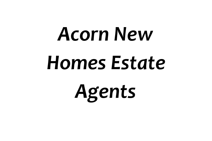 Acorn New Homes Estate Agents