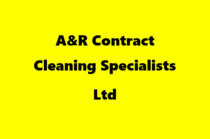 A&R Contract Cleaning Specialists Ltd