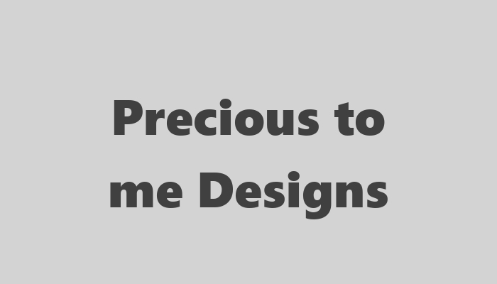 Precious to me Designs