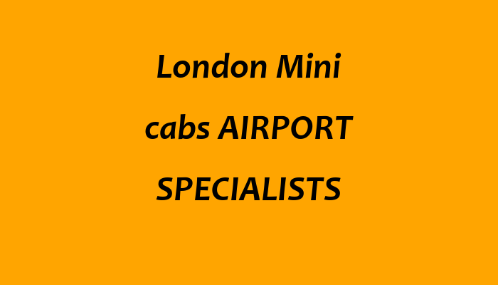 London Mini cabs AIRPORT SPECIALISTS