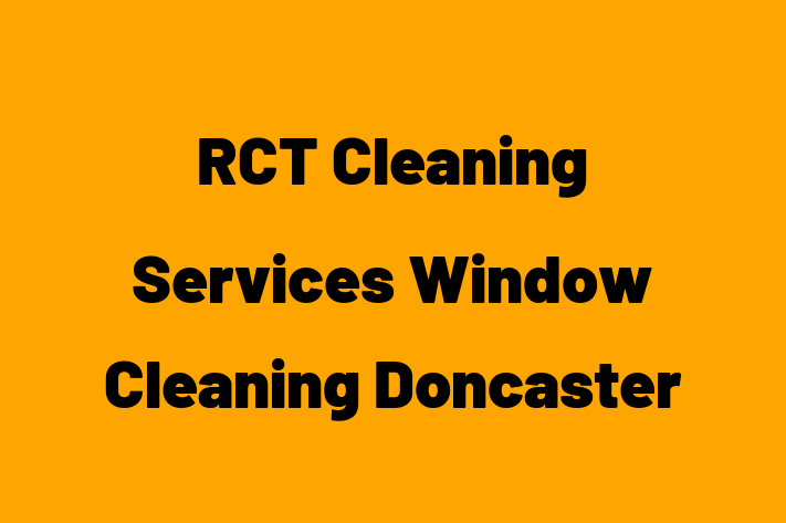 RCT Cleaning Services Window Cleaning Doncaster