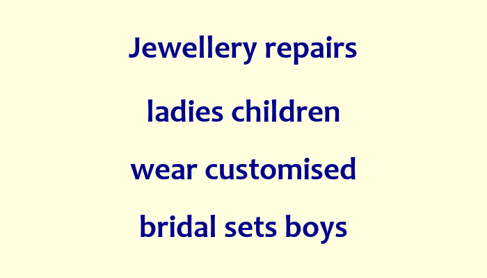 Jewellery repairs ladies children wear customised bridal sets boys wear Abayajubba