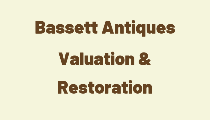 Bassett Antiques Valuation & Restoration