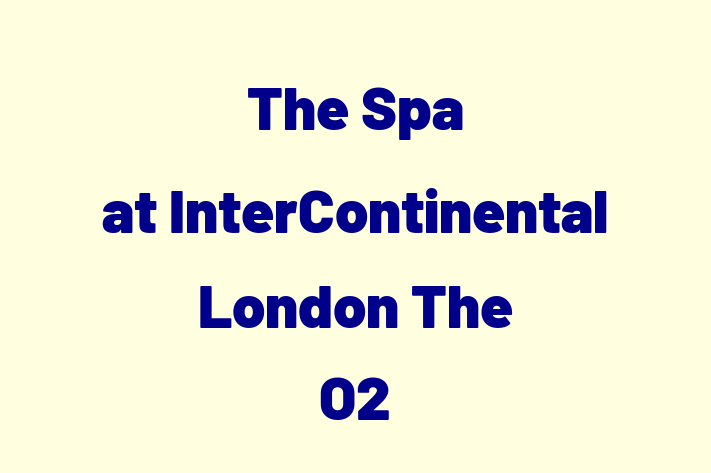 The Spa at InterContinental London   The O2