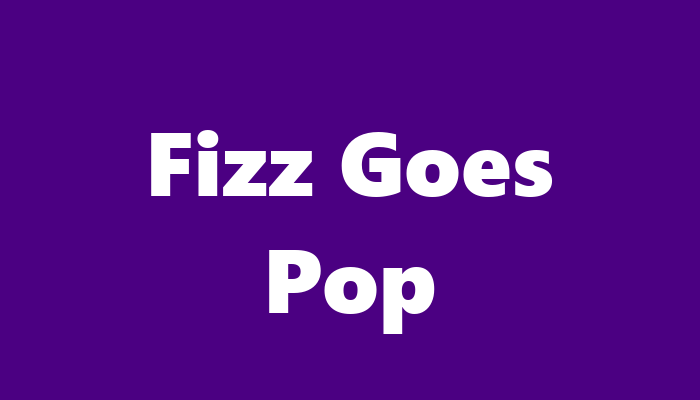 Fizz Goes Pop