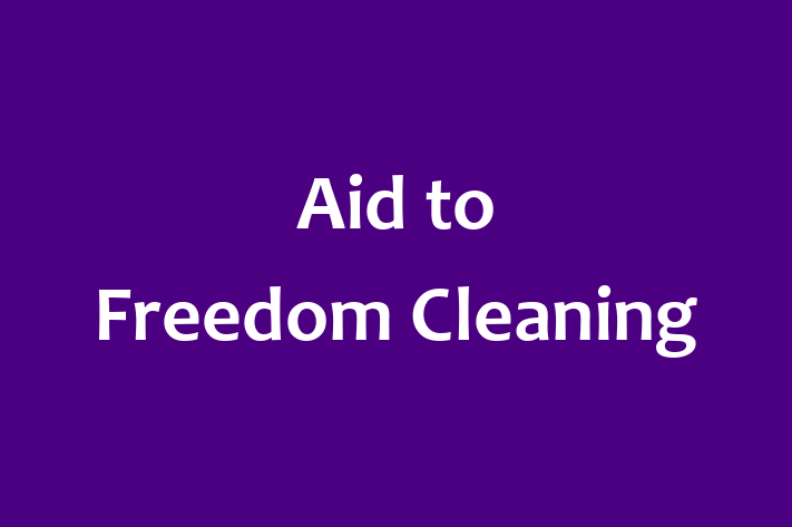 Aid to Freedom Cleaning