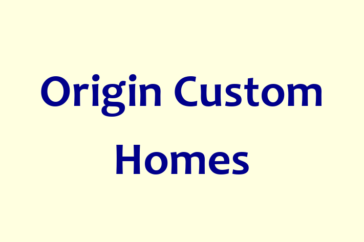 Origin Custom Homes