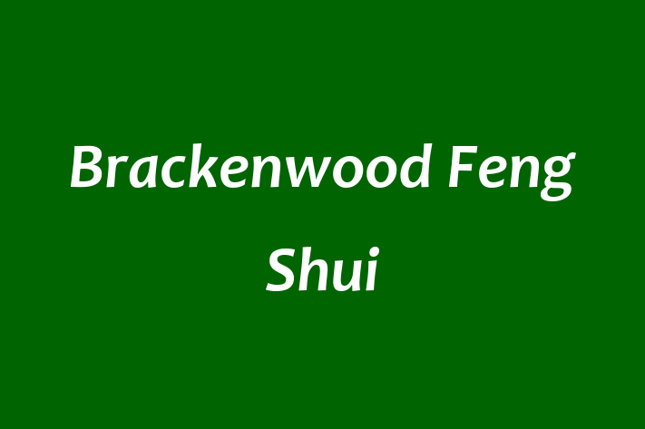 Brackenwood Feng Shui