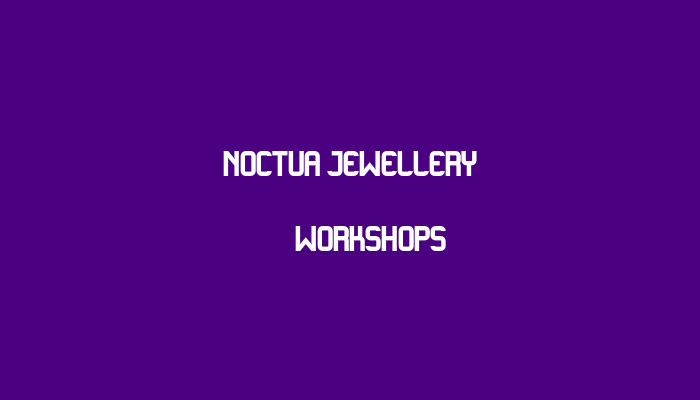 Noctua jewellery & workshops