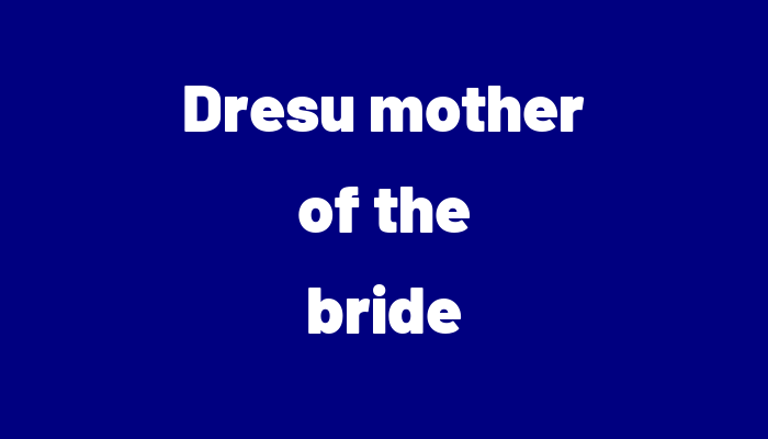 Dresu   mother of the bride