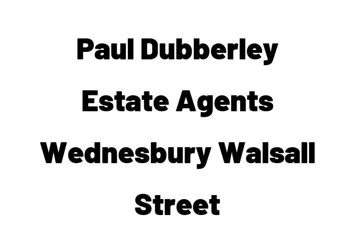 Paul Dubberley Estate Agents Wednesbury Walsall Street